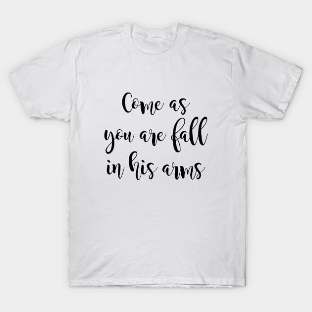 Come as you are fall in his arms T-Shirt by Dhynzz